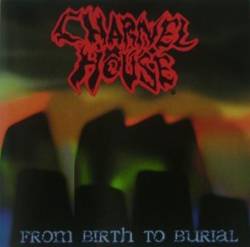 Charnel House : From Birth to Burial